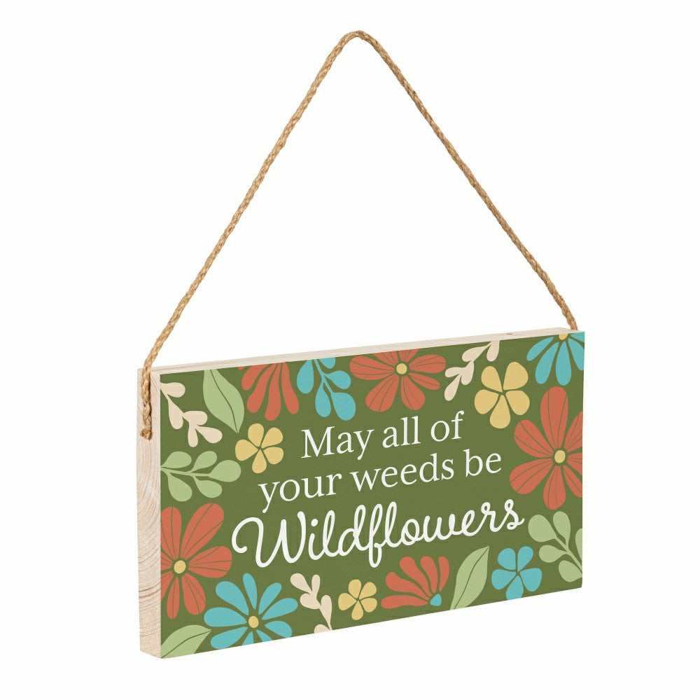 Plow & Hearth Home Coordinates Wildflowers Hanging Sign, May All Your Weeds 11x6"